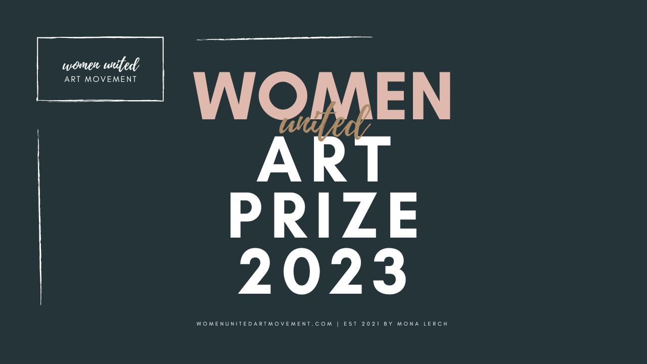 Call for Artists CALL FOR WOMEN ARTISTS WOMEN UNITED ART PRIZE 2023